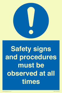 Safety signs and procedures must be observed at all times